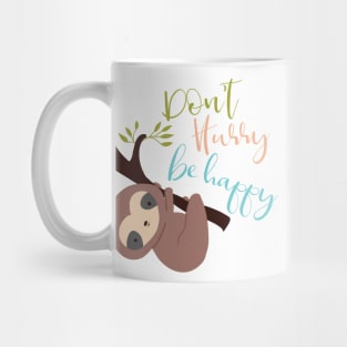 Don't Hurry Be Happy Cute Sloth Kawaii Jungle Animal Mug